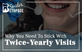 Why You Need To Stick With Twice Yearly Visits