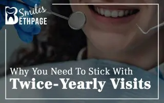 Why You Need To Stick With Twice Yearly Visits